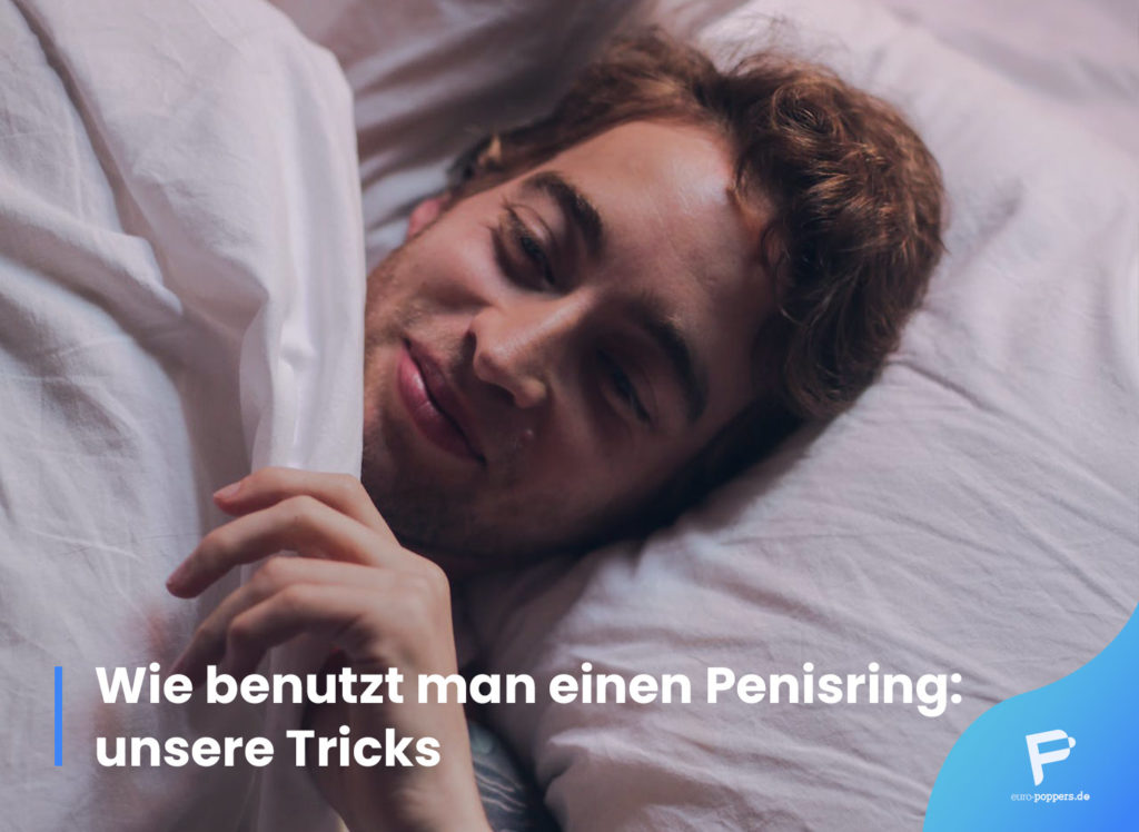 Wie Benutzt Man Einen Penisring Unsere Tricks Euro Poppers Der Blog